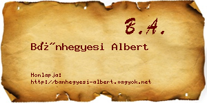 Bánhegyesi Albert névjegykártya